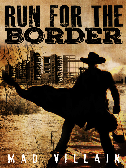 Title details for Run for the Border Episode 1 by Mad Villain - Wait list